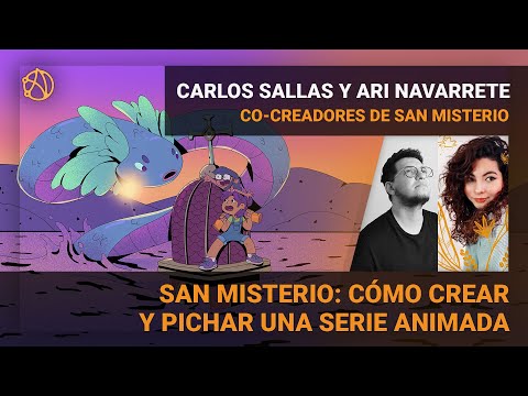 SAN MISTERIO: CÓMO CREAR Y PICHAR UNA SERIE ANIMADA - CARLOS SALLAS Y ARI NAVARRETE