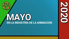 La Industria de la Animación en Mayo del 2020