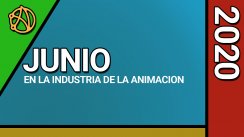 La Industria de la Animación en Junio del 2020